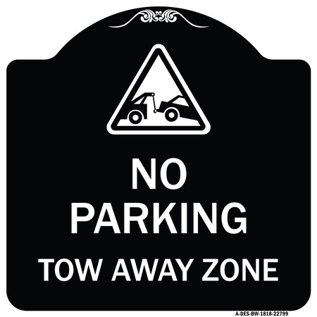 Signmission Tow Away Zone with Graphic Heavy-Gauge Aluminum Architectural Sign, 18" x 18", BW-1818-22799 A-DES-BW-1818-22799